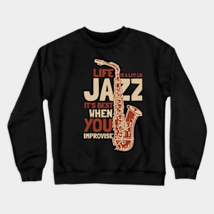 Life is a lot Like Classic Jazz Crewneck Sweatshirt